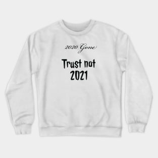 Trust not 2021 Crewneck Sweatshirt